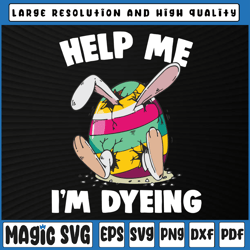 help me i'm dyeing png, easter bunny png, easter egg hunt png, kid, boy, girl,, bunny with glasses svg, digital download