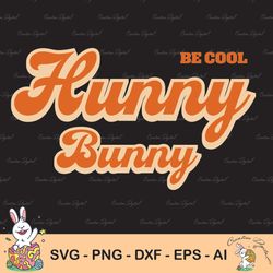 easter svg, be cool hunny bunny png, be cool hunny bunny svg, design retro hunny bunny png, groovy easter png, easter pn