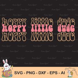 hoppy little dude svg, easter day svg, little dude svg, baby boy little kid funny the dude