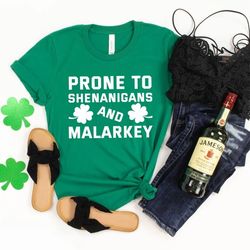 Prone to Shenanigans and Malarkey, St Patricks Day Shirt, Lucky Shamrock Shirt, Irish Shirt, Lucky Tanks - T54
