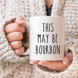 bourbon mug, bourbon lover gift, sarcastic mug, funny coffee mug, mugs with sayings, large coffee mug, gift for her him