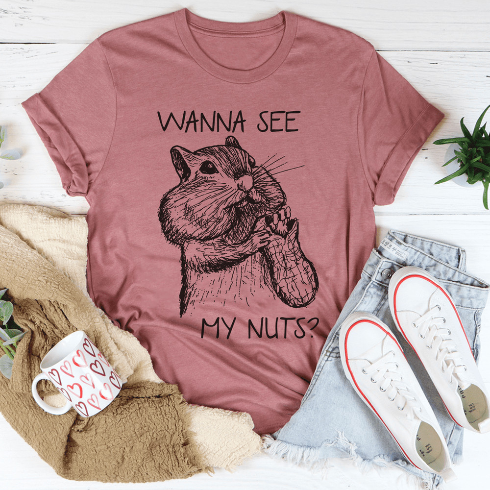 Wanna See My Nuts Tee