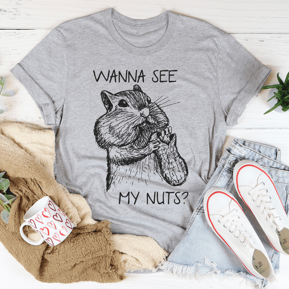 Wanna See My Nuts Tee