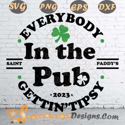 st Patricks day Everybody in The Pub 2023 Svg PNG dXF epS
