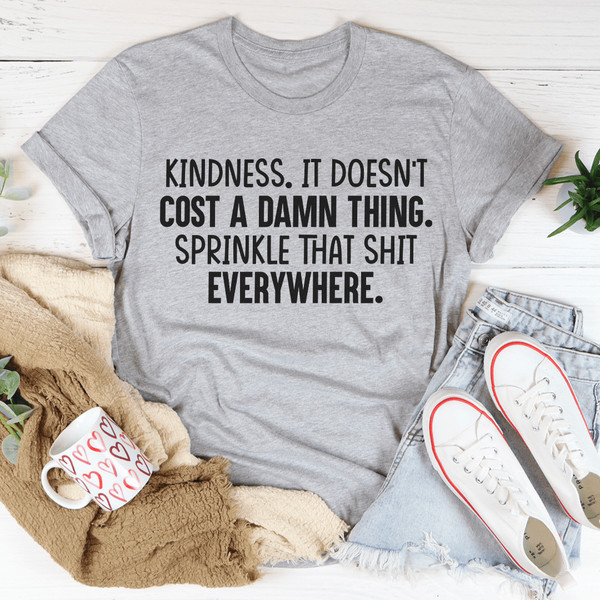 Kindness Doesn't Cost A Damn Thing Tee