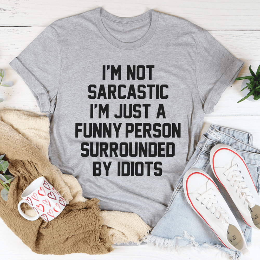 I'm Not Sarcastic Tee