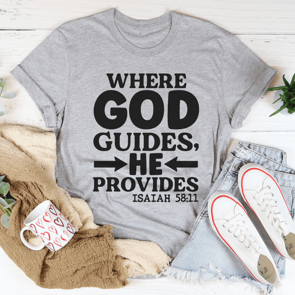 Where God Guides He Provides Tee