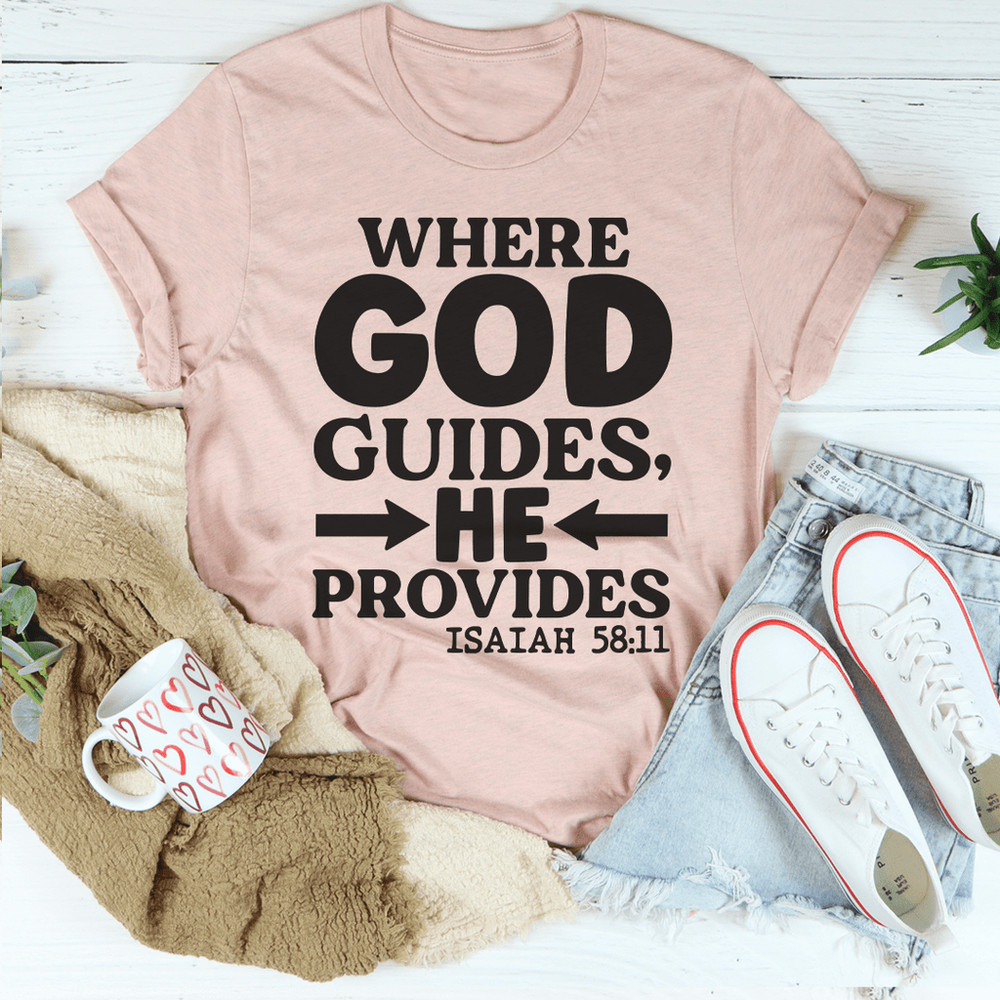 Where God Guides He Provides Tee