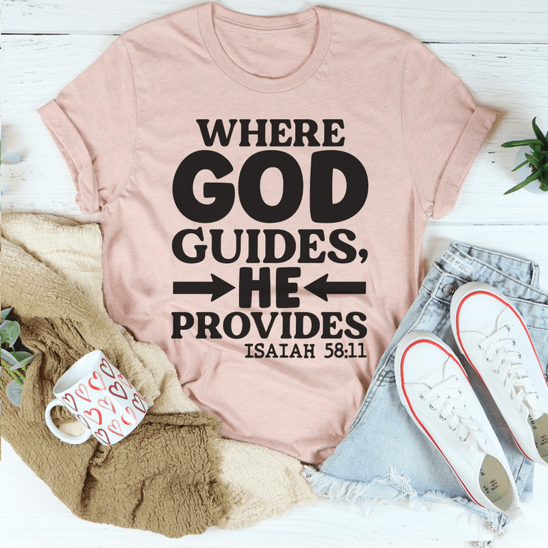 Where God Guides He Provides Tee