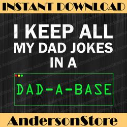 i keep all my dad jokes in a dad a base funny dad joke best dad daddy father's day happy father's day png sublimation