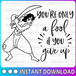 you're only a fool if you give up, aladin movie svg, walt disney quotes svg, dxf,png, clipart, cricut, quotes files, sil