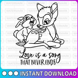 love is a song that never ends svg, bambi svg, bambi cut file, deer svg, disney svg, thumper svg, disney quote svg, funn
