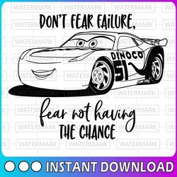 don't fear failure, fear not having the chance, cars movie , walt disney quotes svg, dxf,png, clipart, cricut, quotes, s