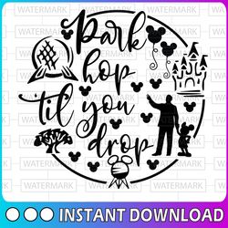 park hop til' you drop svg, disney svg, disney park svg, disneyland svg, disney world svg, magic kingdom svg, disney cut