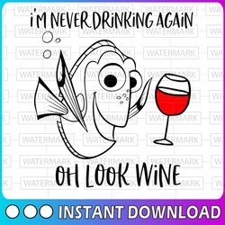 im never drinking again oh look wine svg / funny dory the fish graphic / dory oh look wine svg / cricut silhouette cut f