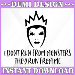 evil queen i dont run from monsters they run from me svg, png, dxf, star wars svg, cartoon svg, disney svg, png, dxf, cr