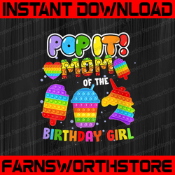 pop it mom of the birthday girl png, mom of the birthday girl sublimation, unicorn png, fidget kids png