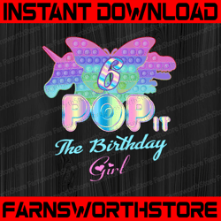 Pop It 6th Png, Birthday Girl Pop It 6 Year Old Unicorn Png, Girl Pop It Birthday Png, Birthday Girl Png, Pop It Png