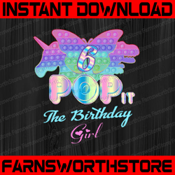 pop it 6th png, birthday girl pop it 6 year old unicorn png, girl pop it birthday png, birthday girl png, pop it png