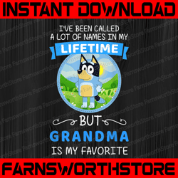 bluey grandma called a lot of names in my lifetime png, but grandma is my favorite, the heeler family png