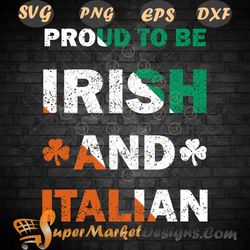 St Patricks Day Proud to be Irish And Italian Svg PNg Dxf Eps