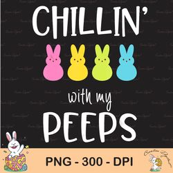 chillin with my peeps marshmallows lovers happy easter sublimation, happy easter png, cute easter png, easter png, bunny