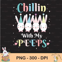 chillin with my peeps sublimation, cute happy easter bunny sublimation, happy easter png, cute easter png, easter png, b