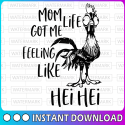 mom life got me feeling like hei hei svg, dxf, png, moana svg, disney cricut, image file, vector, digital