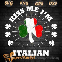 Kiss Me I am Italian Flag four Leaf clover shamrock SVG PNG dxf eps