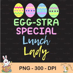 eggstra special lunch lady easter sublimation, christmas sublimation, happy easter png, cute easter png, easter png, bun