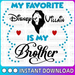 my fav disney villain is my brother svg, png, dxf, disney svg, disney digital disney vacation svg, disney svg, funny dis