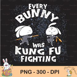 every bunny was kung fu fighting sublimation ninja easter gift sublimation, happy easter png, cute easter png, easter pn