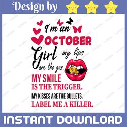 i'm a october girl my lips are the gun png, funny birthday gift, sublimated printing  / digital print design