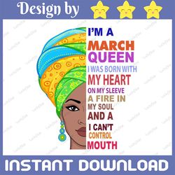march women, i'm an march queen, march born woman sublimated printing / digital print design