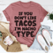 If You Don't Like Tacos I'm Nacho Type Tee