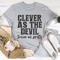 Clever As The Devil Twice As Pretty Tee