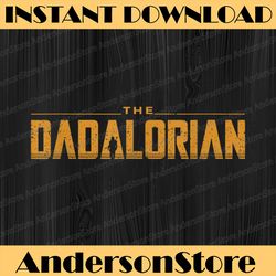 the dadalorian father's day best dad daddy father's day happy father's day png sublimation