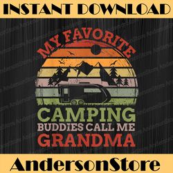 my favorite camping buddies call me grandma fathers day best dad daddy father's day happy father's day png sublimation