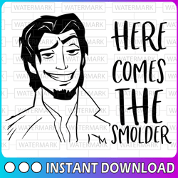here comes the smolder svg, disney villain svg, flynn svg, tangled svg, rapunzel svg, funny svg, disney svg, disney quot