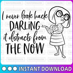 i never look back darling it distracts from the now svg, the incredibles svg, edna svg, disney svg, disney quote svg, fu