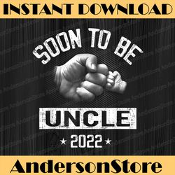 father's day soon to be uncle 2022 - new uncle best dad daddy father's day happy father's day png sublimation