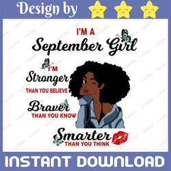 i'm a september girl i'm stronger than you believe braver than you know svg, birthday in september svg instant download
