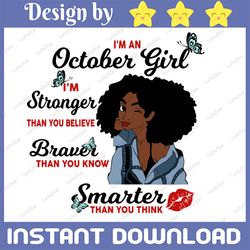 i'm an october girl i'm stronger than you believe braver than you know svg, birthday in october svg png instant download