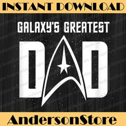 star trek father's day galaxy's greatest dad badge best dad daddy father's day happy father's day png sublimation