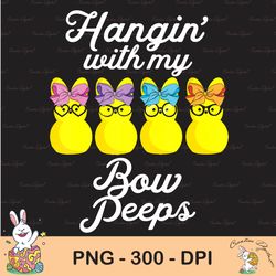 hanging with my bow peeps sublimation, cute girls easter bunny gift sublimation, happy easter png, cute easter png, east