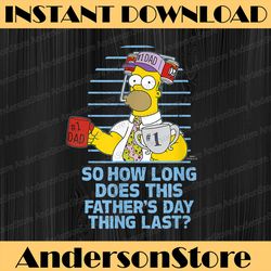 The Simpsons Father's Day Homer So How Long... Best Dad Daddy Father's Day Happy Father's Day PNG Sublimation