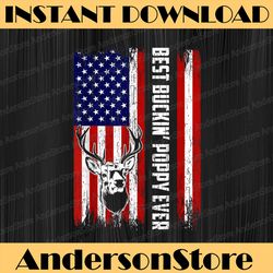 best buckin' poppy ever deer hunting bucking father best dad daddy father's day happy father's day png sublimation