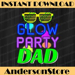 glow party dad bday party birthday father best dad daddy father's day happy father's day png sublimation
