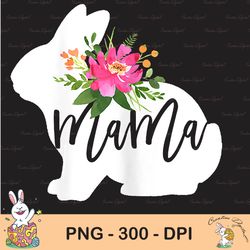 cute easter png, womens mama bunny watercolor floral sublimation, easter sublimation, happy easter png, easter png