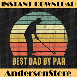 best dad by par funny golf father's day golfer best dad daddy father's day happy father's day png sublimation